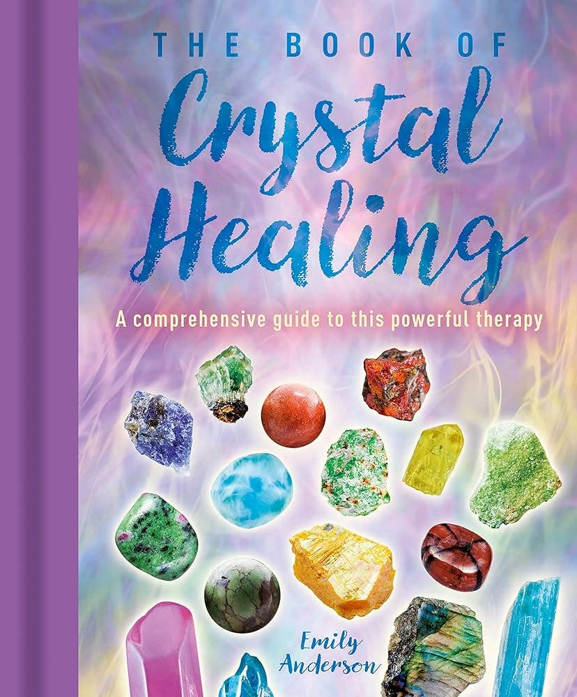 Book Of Crystal Healing: A Comprehensive Guide to This Power